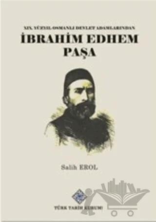 19.Yüzyıl Osmanlı Devlet Adamlarından İbrahim Edhem Paşa