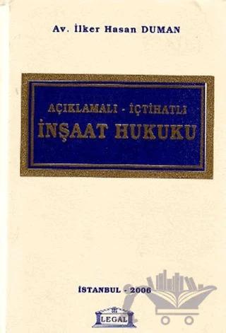 Açıklamalı - İçtihatlı İnşaat Hukuku