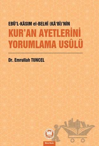 Ebü’l-Kasım el-Belhi (Ka‘bi)’nin Kur’an Ayetlerini Yorumlama Usulü