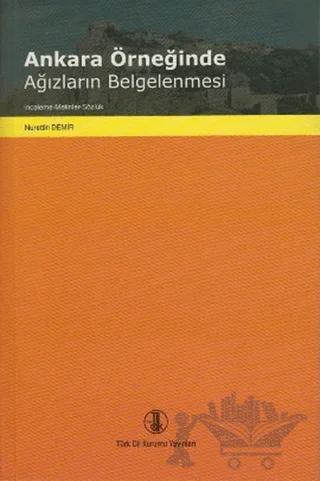 Ankara Örneğinde Ağızların Belgelenmesi – Nurettin Demir – Türk Dil Kurumu Yayınları kitap kapağı