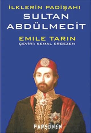 İlklerin Padişahı Sultan Abdülmecit