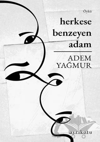 Herkese Benzeyen Adam – Adem Yağmur – Ayrıkotu Yayınları kitap kapağı