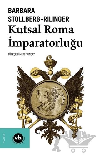 Kutsal Roma İmparatorluğu – Barbara Stollberg-Rilinger – Vakıfbank Kültür Yayınları kitap kapağı