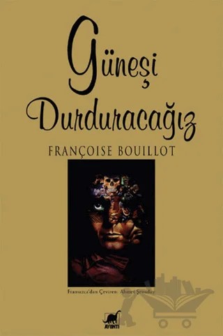 Güneşi Durduracağız – Françoise Bouillot – Ayrıntı Yayınları kitap kapağı