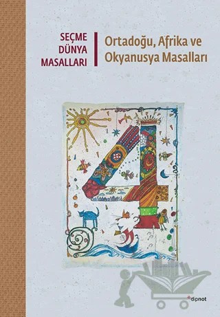 Seçme Dünya Masalları - Ortadoğu, Afrika ve Okyanusya Masalları – Kolektif – Dipnot Yayınları kitap kapağı