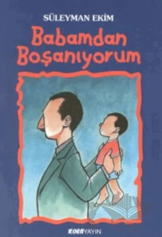 Babamdan Boşanıyorum – Süleyman Ekim – Kora Yayın kitap kapağı