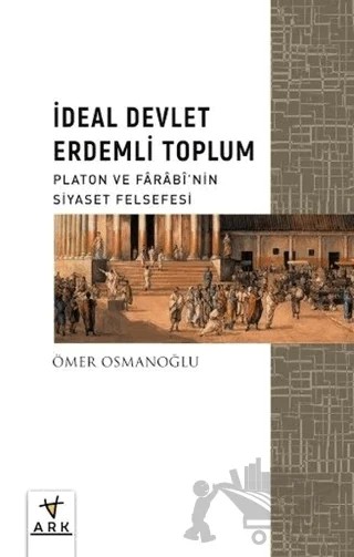 İdeal Devlet Erdemli Toplum – Ömer Osmanoğlu – Ark Kitapları kitap kapağı