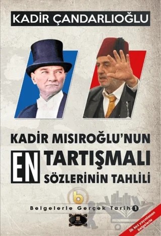 Kadir Mısıroğlu'nun En Tartışmalı Sözlerinin Tahlili - Belgelerle Gerçek Tarih 1 – Kadir Çandarlıoğlu – Dionysos Yayın Group kitap kapağı