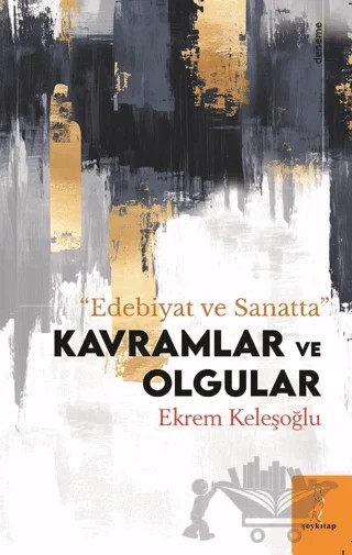 Edebiyat ve Sanatta Kavram ve Olgular – Ekrem Keleşoğlu – Şey Kitap kitap kapağı