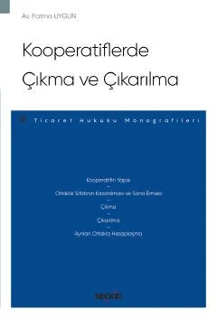 Kooperatiflerde Çıkma ve Çıkarılma – Ticaret Hukuku Monografileri – – Fatma Uygun – Seçkin Yayıncılık kitap kapağı