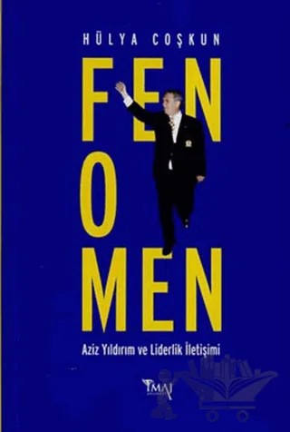Fenomen Aziz Yıldırım ve Liderlik İletişimi – Hülya Çoşkun – İmaj Yayıncılık kitap kapağı