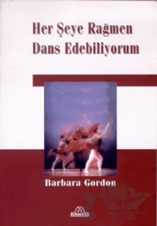 Her Şeye Rağmen Dans Edebiliyorum – Barbara Gordon – Kuraldışı Yayınevi kitap kapağı