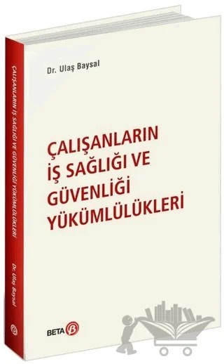 Çalışanların İş Sağlığı ve Güvenliği Yükümlülükleri – Ulaş Baysal – Beta Yayınevi kitap kapağı