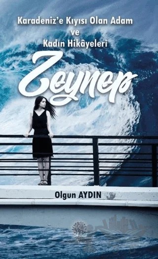 Karadeniz’e Kıyısı Olan Adam ve Kadın Hikayeleri Zeynep – Olgun Aydın – Platanus Publishing kitap kapağı
