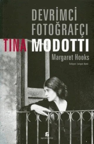 Devrimci Fotoğrafçı Tina Modotti – Margaret Hooks – Agora Kitaplığı kitap kapağı