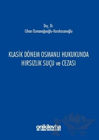 Klasik Dönem Osmanlı Hukukunda Hırsızlık Suçu ve Cezası – Cihan Osmanağaoğlu – On İki Levha Yayınları kitap kapağı