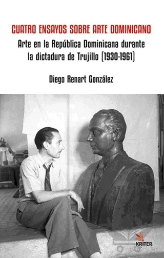 Cuatro Ensayos Sobre Arte Dominicano – Diego Renart Gonzalez – Kriter Yayınları kitap kapağı