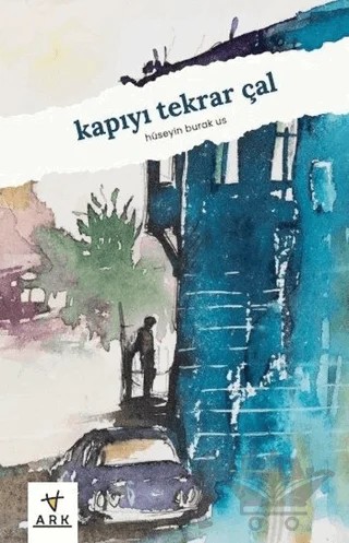 Kapıyı Tekrar Çal – Hüseyin Burak Us – Ark Kitapları kitap kapağı