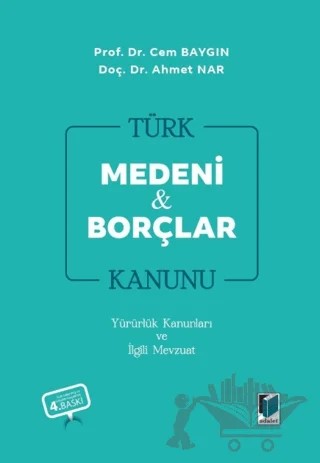 Türk Medeni Kanunu Türk Borçlar Kanunu Yürürlük Kanunları ve İlgili Mevzuat – Cem Baygın, Ahmet Nar – Adalet Yayınevi kitap kapağı