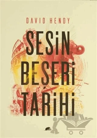 Sesin Beşeri Tarihi: Gürültü – David Hendy – Kolektif Kitap kitap kapağı