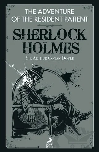 The Adventure of the Resident Patient - Sherlock Holmes – Sir Arthur Conan Doyle – Ren Kitap kitap kapağı