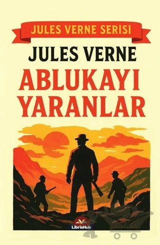 Ablukayı Yaranlar – Jules Verne – LibrisHub Yayınları kitap kapağı
