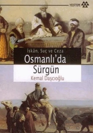 Osmanlı’da Sürgün İskan, Suç ve Ceza – Kemal Daşcıoğlu – Yeditepe Yayınevi kitap kapağı