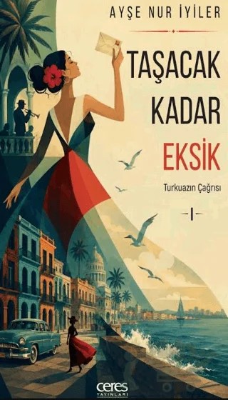 Taşacak Kadar Eksik - 1 – Ayşe Nur İyiler – Ceres Yayınları kitap kapağı