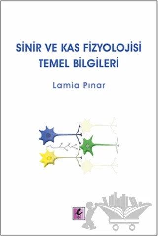 Sinir ve Kas Fizyolojisi – Lamia Pınar – Efil Yayınevi kitap kapağı