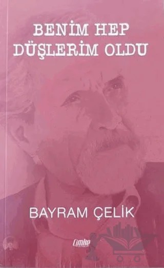 Benim Hep Düşlerim Oldu – Bayram Çelik – Çimke Yayınevi kitap kapağı