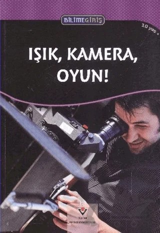 Bilime Giriş - Işık, Kamera, Oyun! – Dan Taulapapa Mcmullin – TÜBİTAK Yayınları kitap kapağı