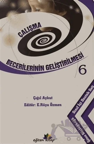Çalışma Becerilerinin Geliştirilmesi 6 – Çığıl Aykut – Eğiten Kitap kitap kapağı