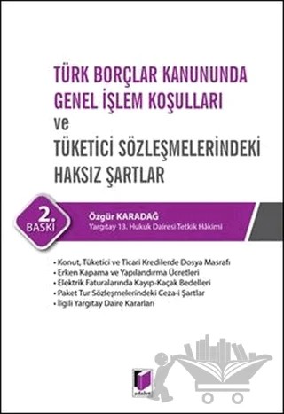 Türk Borçlar Kanununda Genel İşlem Koşulları ve Tüketici Sözleşmelerindeki Haksız Şartlar – Özgür Karadağ – Adalet Yayınevi kitap kapağı