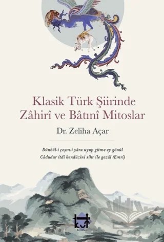 Klasik Türk Şiirinde Zahiri ve Batıni Mitoslar – Zeliha Açar – Kut Yayınları kitap kapağı