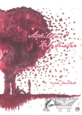 Aşk'tan Kelimeler – Esra Pulak – Sanat Bellek Yayınları kitap kapağı