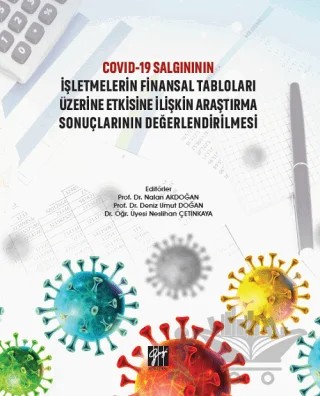 Covid-19 Salgınının İşletmelerin Finansal Tabloları Üzerine Etkisine İlişkin Araştırma Sonuçlarının Değerlendirilmesi – Deniz Umut Doğan, Nalan Akdoğan, Neslihan Çetinkaya – Gazi Kitabevi kitap kapağı