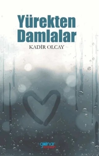 Yürekten Damlalar – Kadir Olcay – Gülnar Yayınları kitap kapağı