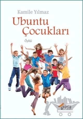 Ubuntu Çocukları – Kamile Yılmaz – Ubuntu Yayınları kitap kapağı