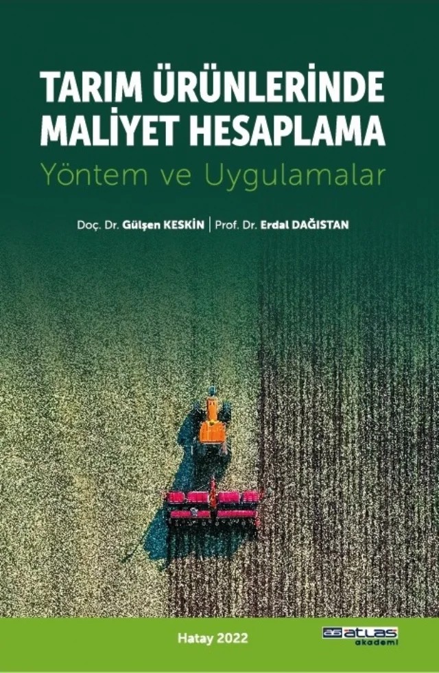 TARIM ÜRÜNLERİNDE MALİYET HESAPLAMA - Yöntem ve Uygulamalar – Gülşen Keskin, Erdal Dağıstan – Atlas Akademi kitap kapağı