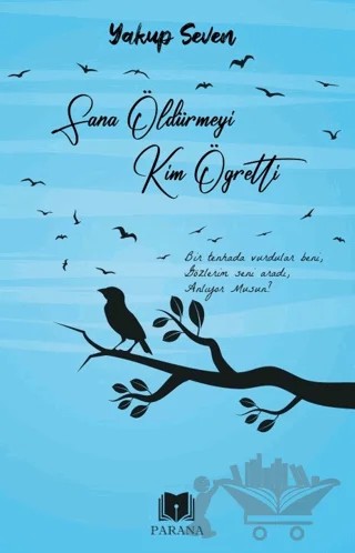 Sana Öldürmeyi Kim Öğretti – Yakup Seven – Parana Yayınları kitap kapağı
