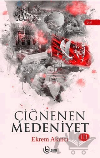 Çiğnenen Medeniyet 3 – Ekrem Akıncı – Tılsım Yayınevi kitap kapağı