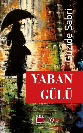 Yaban Gülü – Güzide Sabri – Elips Kitap kitap kapağı