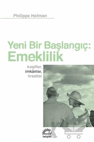 Yeni Bir Başlangıç: Emeklilik – Philippe Hofman – İletişim Yayınevi kitap kapağı
