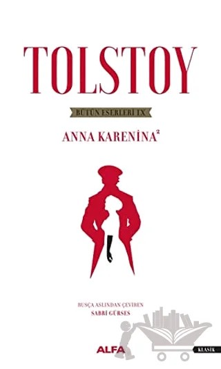 Tolstoy Bütün Eserleri 8 - Anna Karenina 2 – Lev Nikolayeviç Tolstoy – Alfa Yayınları kitap kapağı