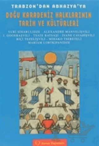 Trabzon’dan Abhazya’ya Doğu Karadeniz Halkları Tarih ve Kültürleri – Yuri Siharulidze – Sorun Yayınları kitap kapağı