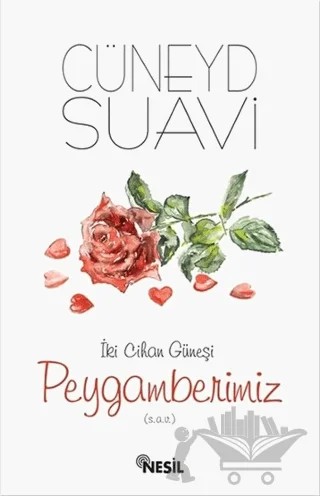 İki Cihan Güneşi Peygamberimiz – Cüneyd Suavi – Nesil Yayınları kitap kapağı