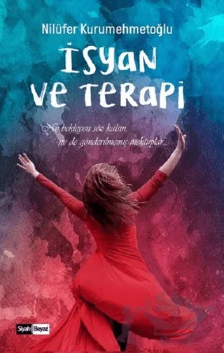 İsyan ve Terapi – Nilüfer Kurumehmetoğlu – Siyah Beyaz Yayınları kitap kapağı