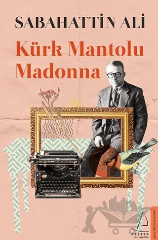 Kürk Mantolu Madonna – Sabahattin Ali – Destek Yayınları kitap kapağı