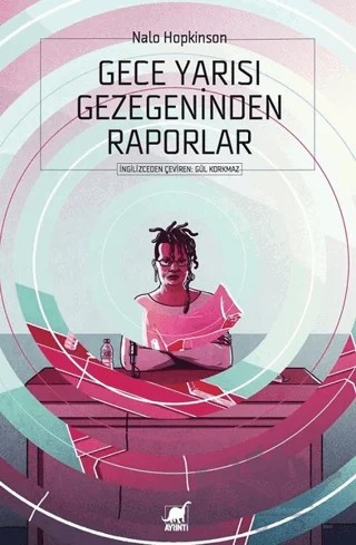 Gece Yarısı Gezegeninden Raporlar – Nalo Hopkinson – Ayrıntı Yayınları kitap kapağı
