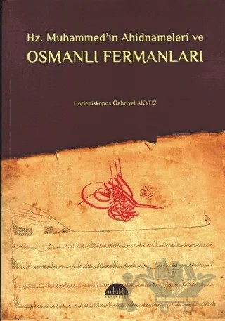 Hz. Muhammed’in Ahidnameleri ve Osmanlı Fermanları – Horiepiskopos Gabriyel Akyüz – Artuklu Yayınları kitap kapağı